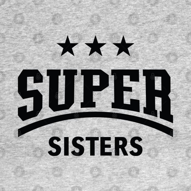 Super Sisters (Black) by MrFaulbaum